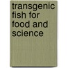 Transgenic fish for food and science door K. Waalbers