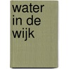 Water in de wijk by M. Cuijpers