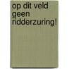 Op dit veld geen ridderzuring! door L. Wienk