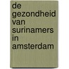 De gezondheid van Surinamers in Amsterdam door H. Dijkshoorn