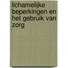 Lichamelijke beperkingen en het gebruik van zorg door I.M. van der Meer