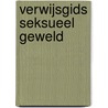 Verwijsgids seksueel geweld by M. van Staa