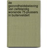 De gezondheidsbeleving van zelfstandig wonende 75-plussers in Buitenveldert door J. Spijker