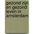 Gezond zijn en gezond leven in Amsterdam