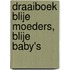 Draaiboek Blije Moeders, Blije Baby's