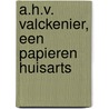 A.H.V. Valckenier, een papieren huisarts by W. Barends