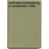 Methadonverstrekking in Amsterdam 1996 door M. Buster