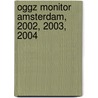 OGGZ Monitor Amsterdam, 2002, 2003, 2004 by M.C.A. Buster