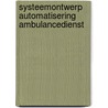 Systeemontwerp automatisering ambulancedienst door Onbekend