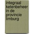 Integraal ketenbeheer in de provincie Limburg