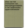 Atlas van het voorkomen van bestrijdingsmiddelen in het Nederlandse oppervlaktewater by W.F. van Hooft