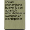 Sociaal economische betekenis van agrarisch natuurbeheer in Waterland en Eilandspolder door G.R. de Snoo