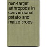 Non-target arthropods in conventional potato and maize crops by N.V.J. de Bakker