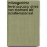 Milieugerichte levenscycusanalyse van steenwol als isolatiemateriaal by R.M. Lankreijer