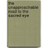 The Unapproachable Road to the Sacred Eye