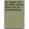 De Nagels voor de Kroon van de Kroon van de Priesterkoning door I. Custers-van Bergen