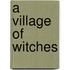 A Village of Witches