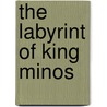 The Labyrint of King Minos door I. Custers-van Bergen