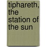 Tiphareth, The station of the Sun by I. Custers van Bergen