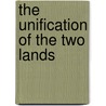 The Unification of the Two Lands by I. Custers-van Bergen