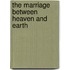 The Marriage between Heaven and Earth