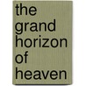 The Grand Horizon of Heaven door I. Custers-van Bergen
