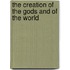 The Creation of the Gods and of the World