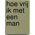 Hoe vrij ik met een man