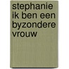 Stephanie ik ben een byzondere vrouw door Mike Lloyd