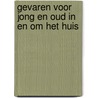Gevaren voor jong en oud in en om het huis by M.H. Feenstra