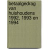 Betaalgedrag van huishoudens 1992, 1993 en 1994 by H.M.L. van Dijk