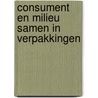 Consument en milieu samen in verpakkingen door G. Fonk