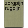 Zorgpijn rugpijn by Sander Kollaard