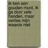 Ik ben een gouden munt, ik ga door vele handen, maar verlies mijn waarde niet
