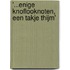 '...enige knoflooknoten, een takje thijm'