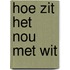Hoe zit het nou met wit