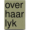 Over haar lyk door Tine Bal