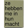 Ze hebben me in hun macht by Wiebe Braam