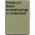 Kiezen of delen moederschap in nederland