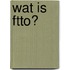 Wat is FTTO?