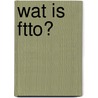 Wat is FTTO? door J.E. de Metz