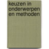 Keuzen in onderwerpen en methoden door Rydt Ven