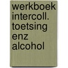 Werkboek intercoll. toetsing enz alcohol by Oosten