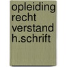 Opleiding recht verstand h.schrift by H.F. Kohlbrugge
