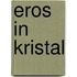 Eros in kristal