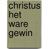 Christus het ware gewin by Sue Perkins