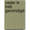 Vader ik heb gezondigd door Johan Poort