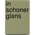 In schoner glans