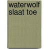 Waterwolf slaat toe door Schakel