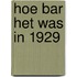 Hoe bar het was in 1929